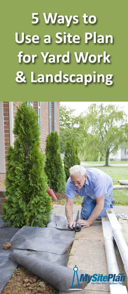 5 Ways to Use a Site Plan for Landscaping and Yard Work